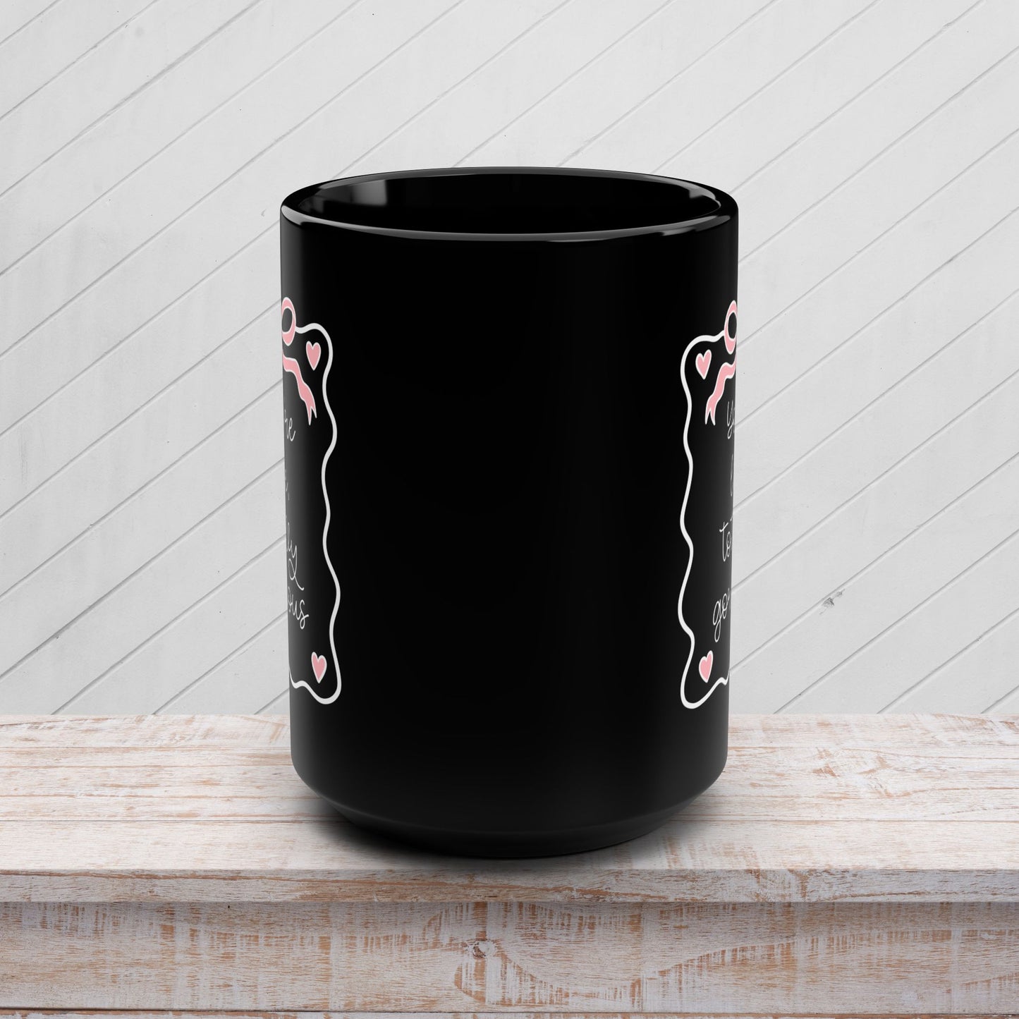 You're Like Totally Gorgeous Black Mug - 15oz