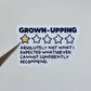 Grown Upping Would Not Recommend Sticker