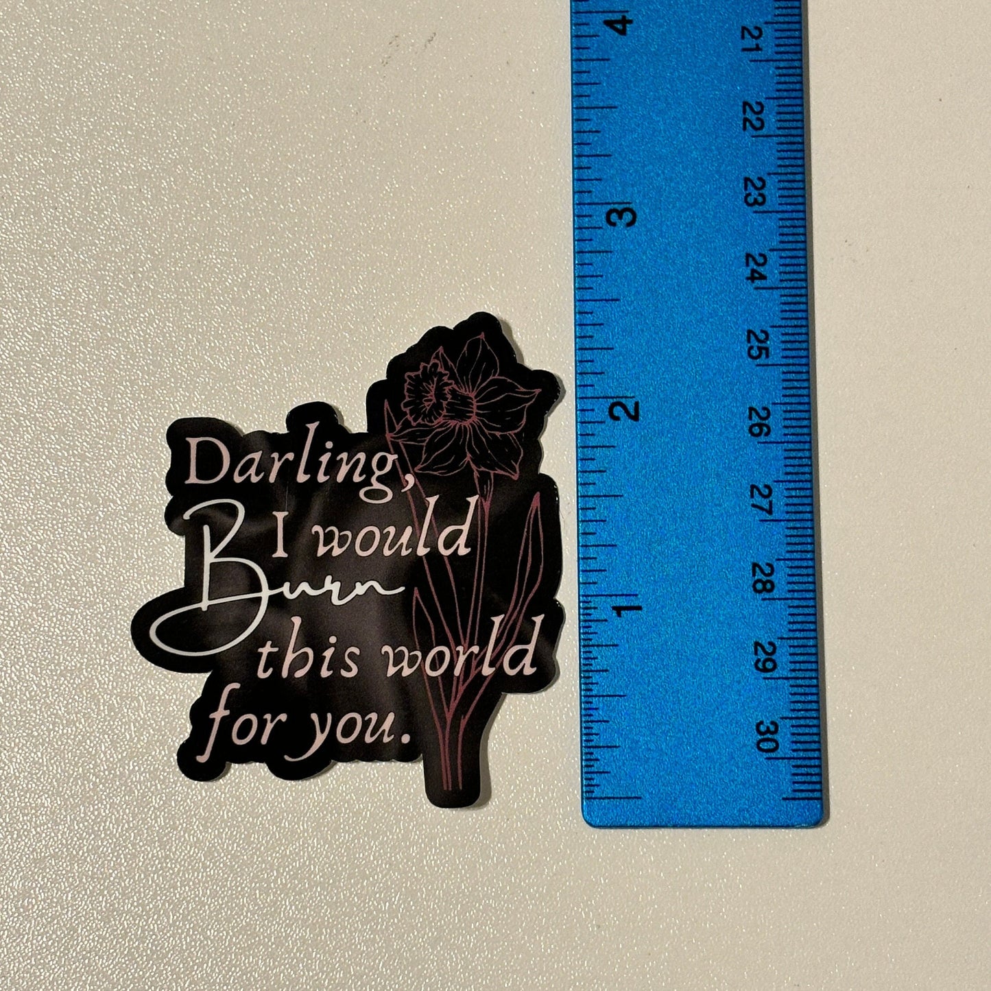 Darling, I Would Burn This World For You Sticker