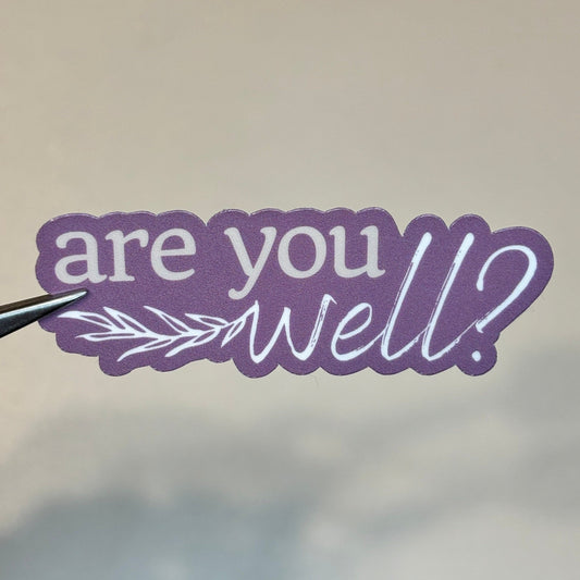 Are You Well Sticker