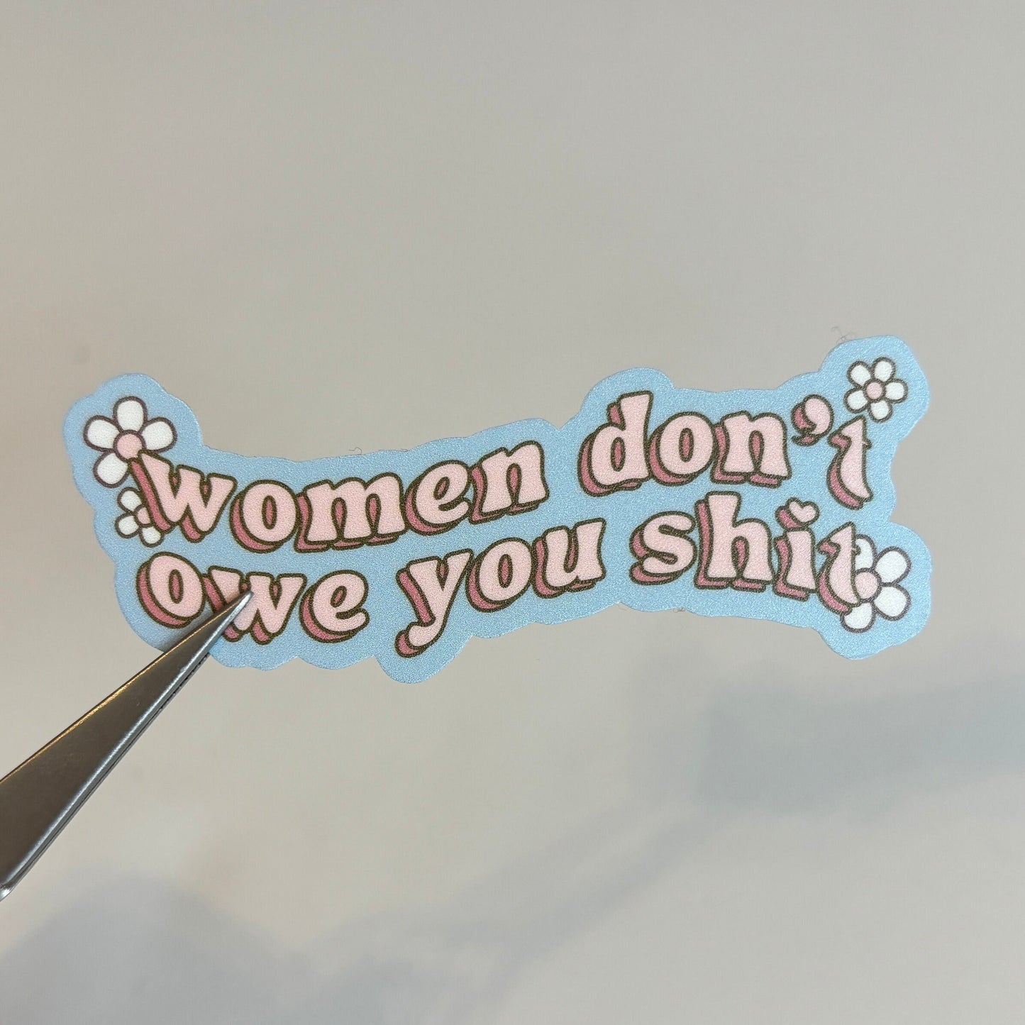 Women Don't Owe You Sh*t Sticker