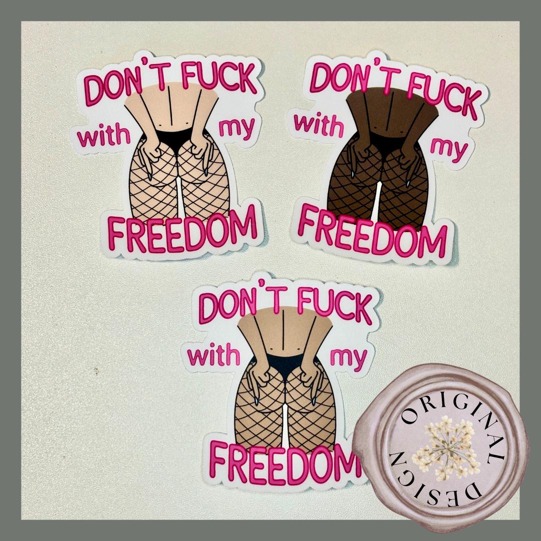 Don't F*ck With My Freedom Sticker