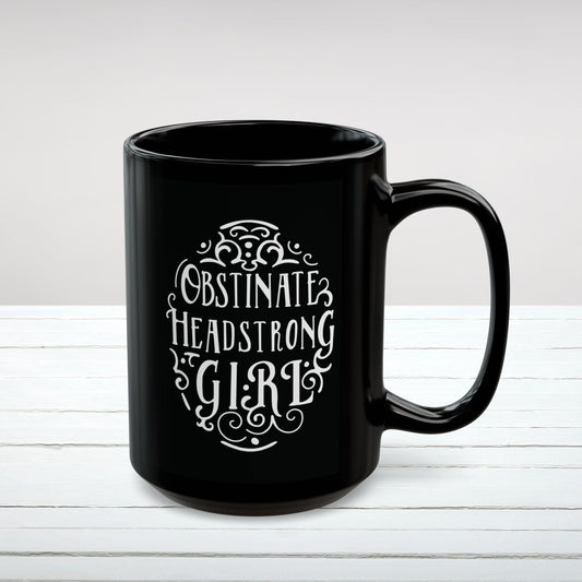 "Obstinate Headstrong Girl" Black Ceramic Mug