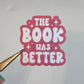 The Book Was Better Sticker