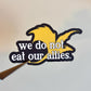 We Do Not Eat Our Allies Sticker