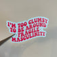 Too Clumsy For Fragile Masculinity Sticker