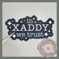 In Xaddy We Trust Sticker