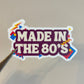 Made in the 80s Sticker