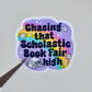 Chasing That Scholastic Book Fair High Sticker