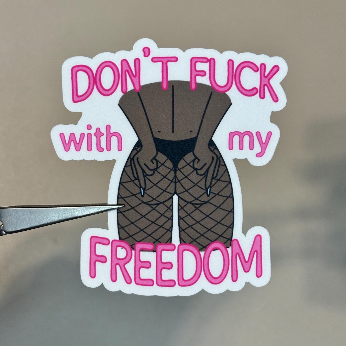 Don't F*ck With My Freedom Sticker