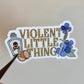 Violent Little Thing Sticker