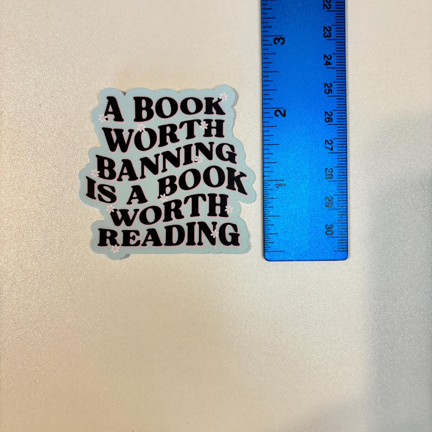 A Book Worth Banning Is A Book Worth Reading Sticker