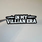 In My Villain Era Sticker