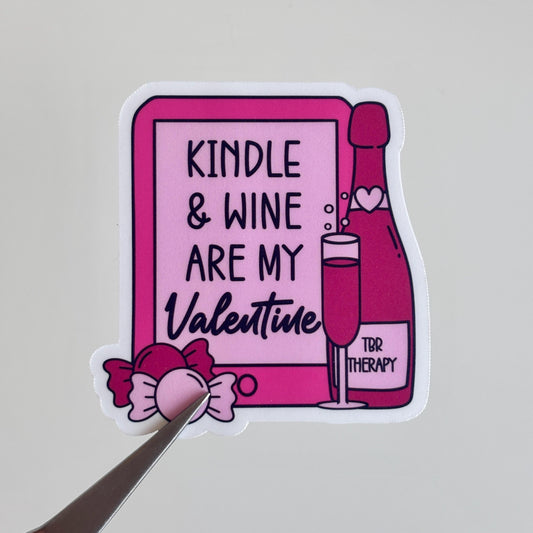 Kindle and Wine Are My Valentine Sticker